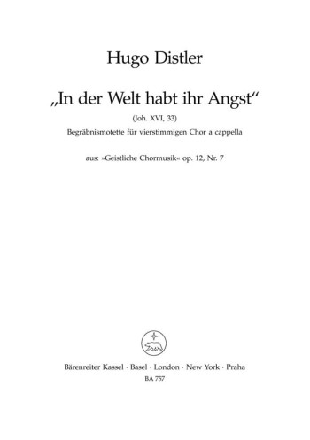 Sacred Choral Music, Op.12/ 7: In der Welt habt ihr Angst (G). : Choral: (Barenreiter)