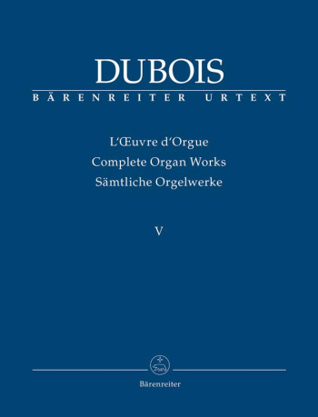Organ Works, Vol.5 (complete) (Urtext).  Dix Pieces pour Grand Orgue; Fantasietta avec Variations.: