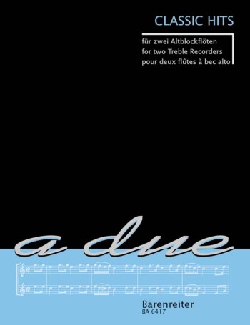 Classic Hits. Pieces by Gluck, Mozart, Haydn, Beethoven, Schubert, Weber etc.: 2 Treble Recorders: (