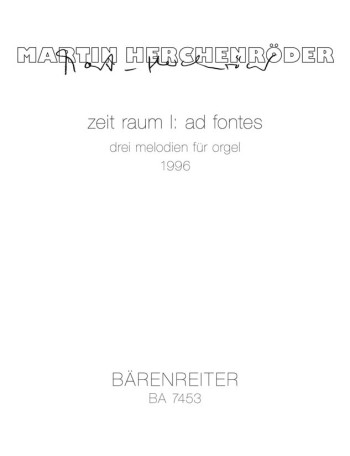 zeit raum I: ad fontes. : Organ: (Barenreiter)