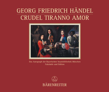 Crudel tiranno Amor (HWV 97b).  Cantata con stromenti for Solo Voice and Keyboard.  (Facsimile and P