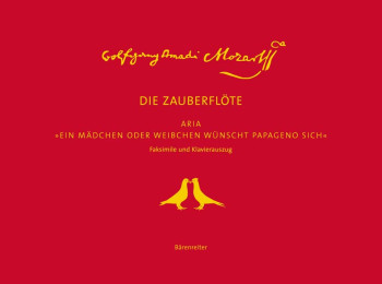 Ein Maedchen oder Weibchen wuenscht Papageno sich. Aria from The Magic Flute".  Facsimile with vocal