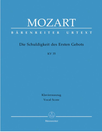 Die Schuldigkeit des Ersten Gebots K.35 (Singspiel) (G) (Urtext). : Vocal Score: (Barenreiter)