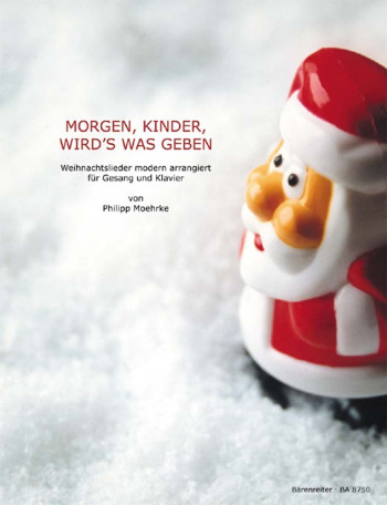 Morgen, Kinder wird's was geben.  Christmas Songs in Modern Arrangements (G).: Voice: (Barenreiter)