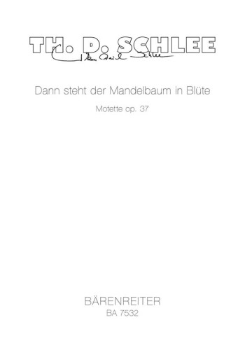 Dann steht der Mandelbaum in Bluete. Motet op.37. : Choral: (Barenreiter)