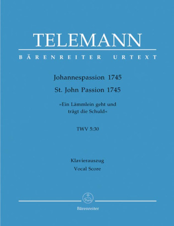 Saint John Passion 1745: Ein Laemmlein geht und traegt die Schuld (TVWV 5: 30) (G) (Urtext). : Chora