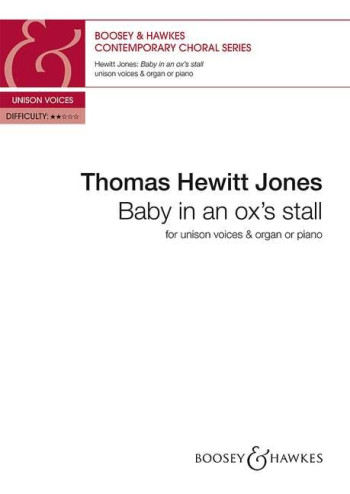 Baby in an ox's stall: unison choir and organ (piano) (Boosey)