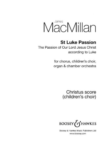 St Luke Passion: mixed choir (SATB), children's choir, organ and chamber orchestra (Boose