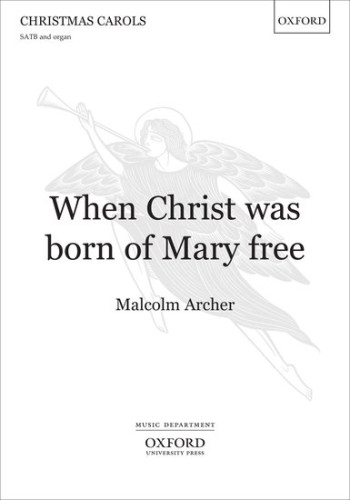 When Christ was born of Mary free: SATB & organ (OUP)