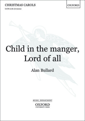 Child in the manger, Lord of all: SATB unaccompanied (OUP)