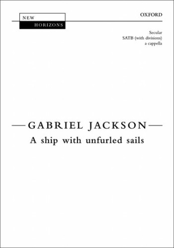 A ship with unfurled sails: SATB (with divisions) unaccompanied (OUP)