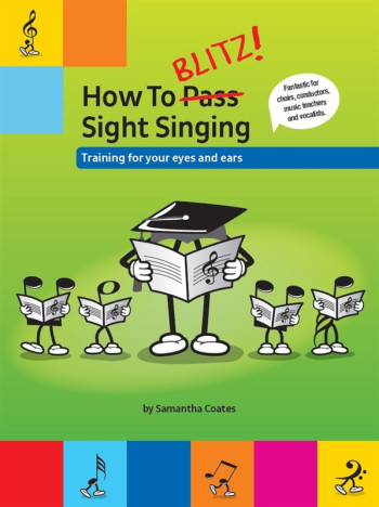 How To Blitz! Sight Singing: Training For Your Eyes & Ears (Samantha Coates)