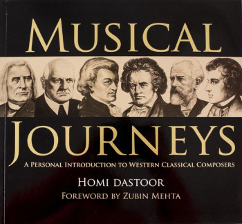 Musical Journeys - A Personal Introduction To Western Classical Composers (Homi Dastoor)