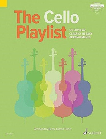 The Cello Playlist 50 Popular Classics In Easy Arrangements: Edition With Online Audio
