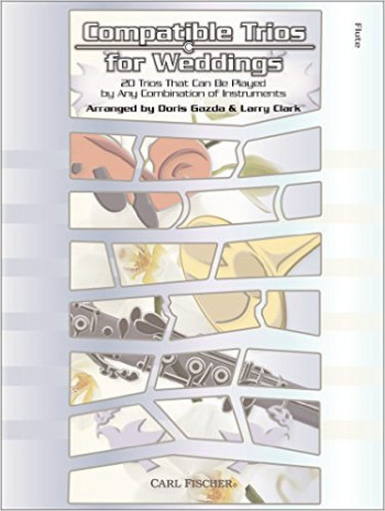 Compatible Trios For Weddings: Flute:  That Can Be Played By Any Combinations Of Instrumen