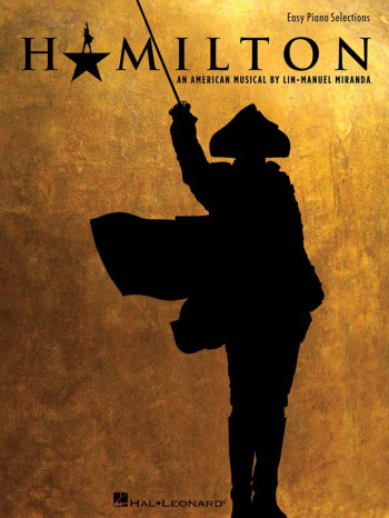 Hamilton Easy Piano: An American Musical By Lin-Manuel Miranda