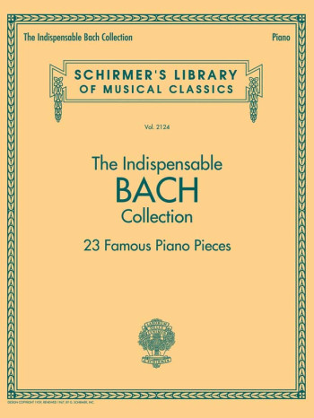 The Indispensable Bach Collection - 23 Famous Piano Pieces (Schirmer)