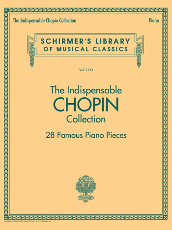 The Indispensable Chopin Collection - 28 Famous Piano Pieces (Schirmer)