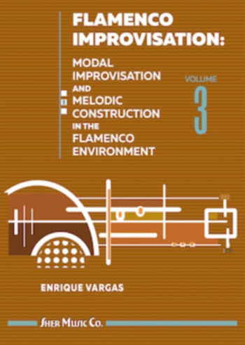Flamenco Improvisation 3: Modal Improvisation And Melodic Construction In The Flamenco Env