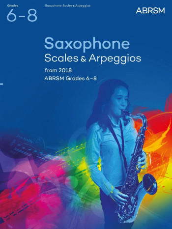 ABRSM Saxophone Scales & Arpeggios Grades 6–8 From 2018