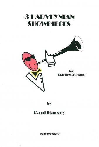 Three Harveynian Showpieces For Clarinet & Piano  (Reedimensions)