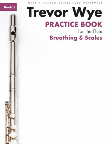 Practice Book For The Flute: Book 5 - Breathing & Scales: Revised Edition (Wye