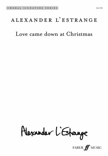 L'Estrange: Love Came Down At Christmas: SATB