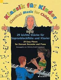 Classical Music For Children: 29 Easy Pieces: Descant Recorder And Piano