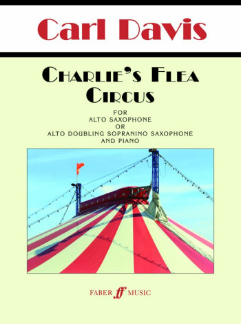 Charlie’s Flea Circus For Alto Saxophone Or Soprano Saxophone & Piano