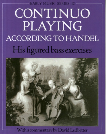 Continuo Playing According To Handel: His Figured Bass Exercises. With A Commentary (OUP)