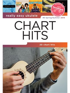 Really Easy Ukulele: Chart Hits - #3 Spring/Summer 2018  SOUNDCHECK
