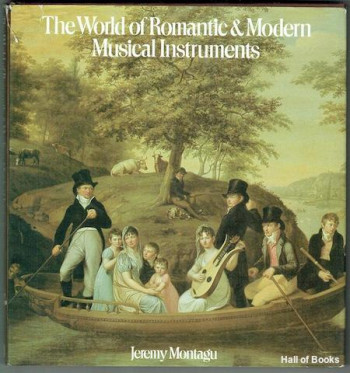 The World Of Romantic & Modern Musical Instruments (Jeremy Montagu)