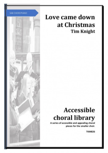 Love Came Down At Christmas SAB Choir (Tim Knight)
