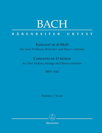 Concerto D Minor Bwv1043: 2 Violins Strings & Basso Continuo (Barenreiter)