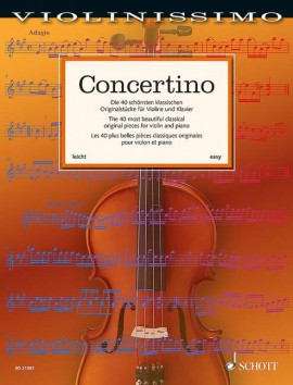 Violinissimo Concertino: The 40 Most Beautiful Classical Original Pieces For Violin And Pi
