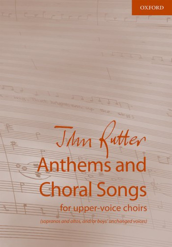 Rutter Anthems And Choral Songs For Upper-voice Choirs: Vocal (OUP)