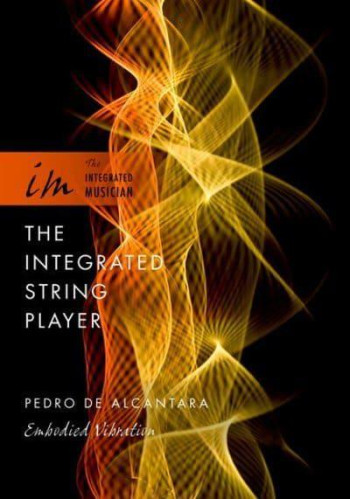 The Integrated String Player: Embodied Vibration (Pedro De Alcantara)