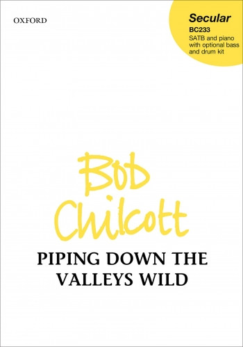 Piping down the valleys wild: SATB & piano with optional bass & drum kit (OUP)