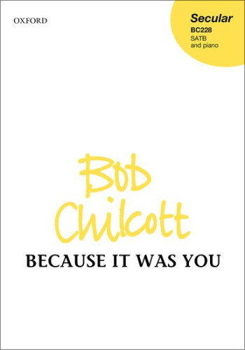 Because it was you: Vocal SATB & piano (OUP)