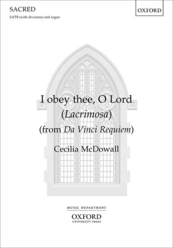 I obey thee, O Lord (Lacrimosa): SATB (with divisions) & piano/organ (OUP)