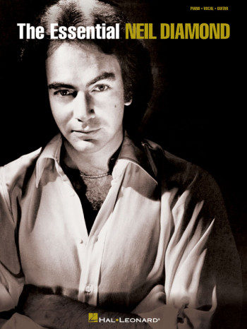 The Essential Neil Diamond: Piano Vocal Guitar