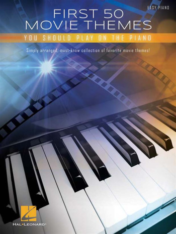 First 50 Movie Themes You Should Play On Piano: Easy Piano