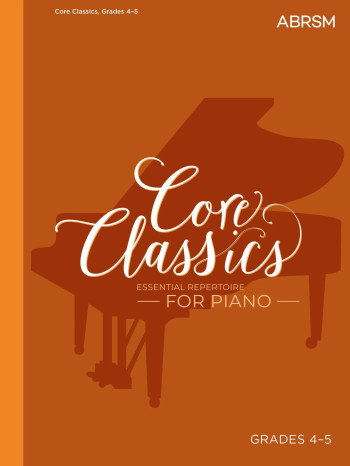 Core Classics: Grades 4-5 Piano (ABRSM)