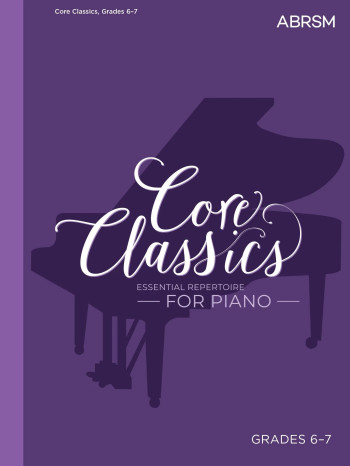 Core Classics: Grades 6-7 Piano (ABRSM)