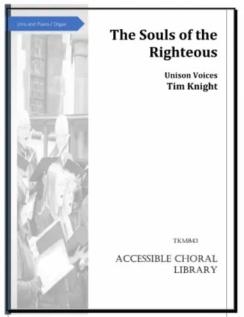 The Souls Of The Righteous Vocal: Unison Choir (Tim Knight)