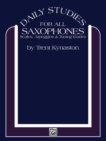 Daily Studies For All Saxophones: By Trent Kynaston
