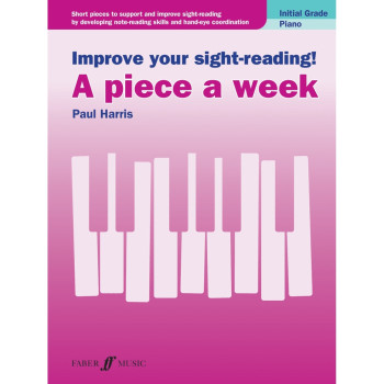 Improve Your Sight-Reading A Piece A Week. Piano Grade Initial (Harris)