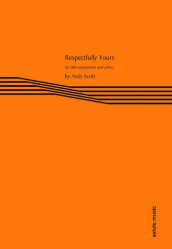 Respectfully Yours For Alto Saxophone & Piano (Astute)