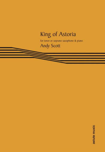 King Of Astoria: For Soprano Or Tenor Saxophone & Piano (Astute)