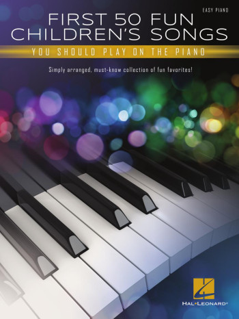 First 50 Fun Children's Songs You Should Play On Piano